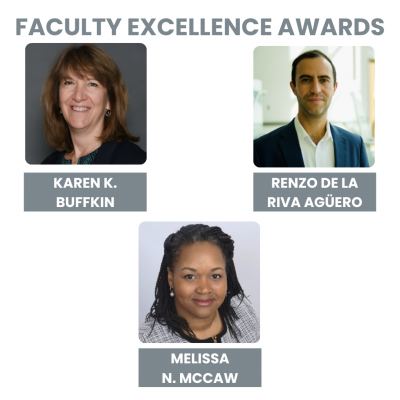 Photos of Faculty Excellence Awardees Karen K. Buffkin, Renzo de la Riva Agüero & Melissa N. McCaw