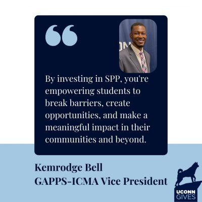 The words “By investing in SPP, you're empowering students to break barriers, create opportunities, and make a meaningful impact in their communities and beyond - Kemrodge Bell GAPPS-ICMA Vice President.” A photo of Kemrodge. The UConn Gives logo with the Husky Statue.