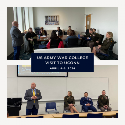 The words "US Army War College Visit to UConn April 4-6, 2024. Photos of members speaking at both the UConn Hartford (above) and UConn Storrs (below) campuses. 